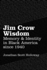 Image for Jim Crow Wisdom : Memory and Identity in Black America since 1940