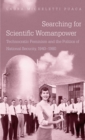 Image for Searching for Scientific Womanpower: Technocratic Feminism and the Politics of National Security, 1940-1980