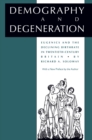 Image for Demography and Degeneration: Eugenics and the Declining Birthrate in Twentieth-Century Britain