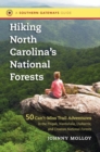 Image for Hiking North Carolina&#39;s National Forests : 50 Can&#39;t-Miss Trail Adventures in the Pisgah, Nantahala, Uwharrie, and Croatan National Forests