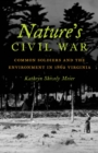 Image for Nature&#39;s civil war: common soldiers and the environment in 1862 Virginia