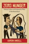 Image for Zero Hunger : Political Culture and Antipoverty Policy in Northeast Brazil