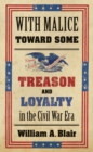 Image for With Malice toward Some : Treason and Loyalty in the Civil War Era