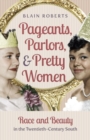 Image for Pageants, Parlors, and Pretty Women : Race and Beauty in the Twentieth-Century South