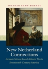 Image for New Netherland Connections: Intimate Networks and Atlantic Ties in Seventeenth-century America