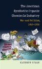 Image for The American synthetic organic chemicals industry: war and politics, 1910-1930