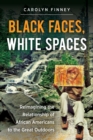 Image for Black Faces, White Spaces : Reimagining the Relationship of African Americans to the Great Outdoors