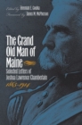 Image for The Grand Old Man of Maine : Selected Letters of Joshua Lawrence Chamberlain, 1865-1914