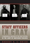 Image for Staff Officers in Gray : A Biographical Register of the Staff Officers in the Army of Northern Virginia