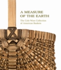 Image for A Measure of the Earth : The Cole-Ware Collection of American Baskets