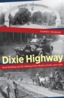 Image for Dixie Highway: Road Building and the Making of the Modern South, 1900-1930