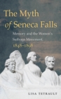 Image for Myth of Seneca Falls: Memory and the Women&#39;s Suffrage Movement, 1848-1898