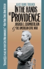 Image for In the Hands of Providence: Joshua L. Chamberlain and the American Civil War