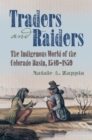 Image for Traders and raiders: the indigenous world of the Colorado basin, 1540-1859