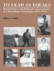 Image for To Lead As Equals: Rural Protest and Political Consciousness in Chinandega, Nicaragua, 1912-1979