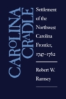 Image for Carolina Cradle: Settlement of the Northwest Carolina Frontier, 1747-1762