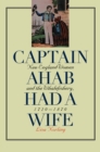 Image for Captain Ahab Had a Wife: New England Women and the Whalefishery, 1720-1870