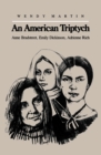 Image for American Triptych: Anne Bradstreet, Emily Dickinson, and Adrienne Rich
