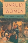 Image for Unruly Women: The Politics of Social and Sexual Control in the Old South