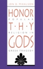 Image for Honor Thy Gods: Popular Religion in Greek Tragedy