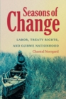 Image for Seasons of Change : Labor, Treaty Rights, and Ojibwe Nationhood