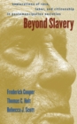 Image for Beyond slavery: explorations of race, labor, and citizenship in postemancipation societies