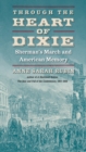 Image for Through the heart of Dixie: Sherman&#39;s March and American memory
