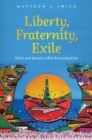Image for Liberty, Fraternity, Exile : Haiti and Jamaica after Emancipation