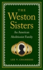 Image for The Weston sisters  : an American abolitionist family