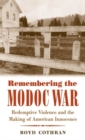 Image for Remembering the Modoc War : Redemptive Violence and the Making of American Innocence