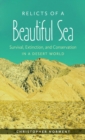Image for Relicts of a Beautiful Sea: Survival, Extinction, and Conservation in a Desert World