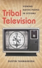Image for Tribal Television: Viewing Native People in Sitcoms