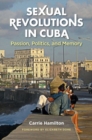 Image for Sexual Revolutions in Cuba : Passion, Politics, and Memory