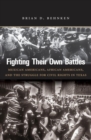 Image for Fighting Their Own Battles : Mexican Americans, African Americans, and the Struggle for Civil Rights in Texas