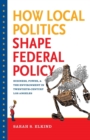 Image for How Local Politics Shape Federal Policy