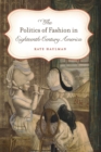Image for The Politics of Fashion in Eighteenth-Century America