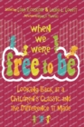 Image for When We Were Free to Be : Looking Back at a Children&#39;s Classic and the Difference It Made