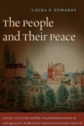 Image for People and Their Peace: Legal Culture and the Transformation of Inequality in the Post-revolutionary South