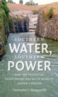 Image for Southern Water, Southern Power: How the Politics of Cheap Energy and Water Scarcity Shaped a Region
