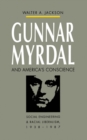 Image for Gunnar Myrdal and America&#39;s Conscience: Social Engineering and Racial Liberalism, 1938-1987