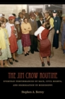 Image for The Jim Crow routine  : everyday performances of race, civil rights, and segregation in Mississippi