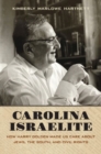 Image for Carolina Israelite  : how Harry Golden made us care about Jews, the South, and civil rights