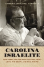 Image for Carolina Israelite: How Harry Golden Made Us Care about Jews, the South, and Civil Rights