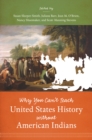 Image for Why You Can&#39;t Teach United States History without American Indians