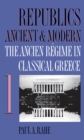 Image for Republics Ancient and Modern, Volume I: The Ancien Regime in Classical Greece