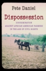 Image for Dispossession  : discrimination against African American farmers in the age of civil rights