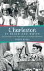 Image for Charleston in Black and White: Race and Power in the South after the Civil Rights Movement