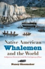 Image for Native American whalemen and the world: indigenous encounters and the contingency of race
