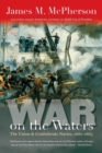 Image for War on the waters  : the Union and Confederate navies, 1861-1865
