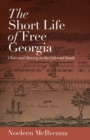 Image for The Short Life of Free Georgia : Class and Slavery in the Colonial South